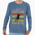 Best Soccer Dad Ever Soccer Fathers Sweatshirt - Trendy Graphic Men Women - T-Shirt, Sweatshirt, Hoodie