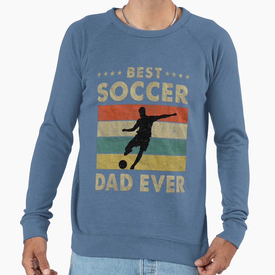 Best Soccer Dad Ever Soccer Fathers Sweatshirt - Trendy Graphic Men Women - T-Shirt, Sweatshirt, Hoodie