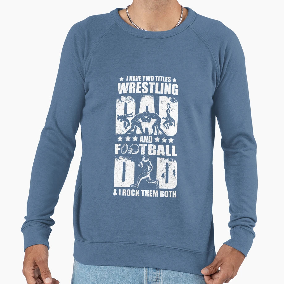 Wrestling Dad Football Dad Son Sweatshirt - Fun Novelty Design Unisex - T-Shirt, Sweatshirt, Hoodie