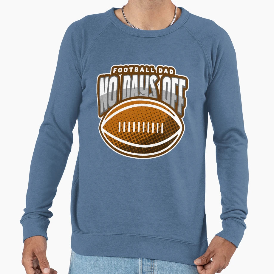 Football Dad No Days Off Sweatshirt - Trendy Graphic for Adults - T-Shirt, Sweatshirt, Hoodie