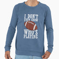 Funny Sports I Do Not Even Know Who Sweatshirt - Unique Graphic Unisex - T-Shirt, Sweatshirt, Hoodie
