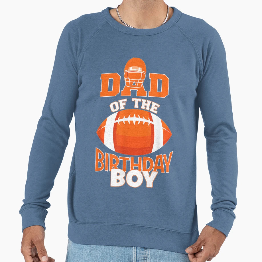 Dad Birthday American Football Party Sweatshirt - Fun Novelty Design Unisex - T-Shirt, Sweatshirt, Hoodie
