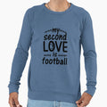 My Second Love Is Football Sweatshirt - Custom Art Print for Adults - T-Shirt, Sweatshirt, Hoodie