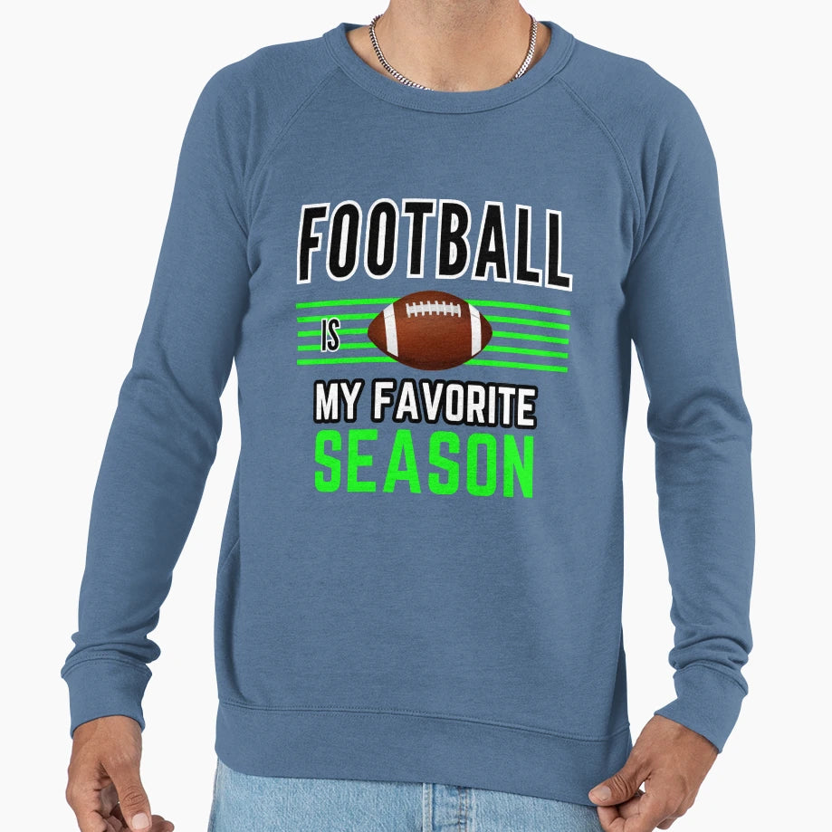 Football Is My Favorite Season Sweatshirt - Novelty Apparel Unisex - T-Shirt, Sweatshirt, Hoodie