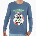 Football Crazy Fun Sports Ball Sweatshirt - Fun Novelty Design Men Women - T-Shirt, Sweatshirt, Hoodie