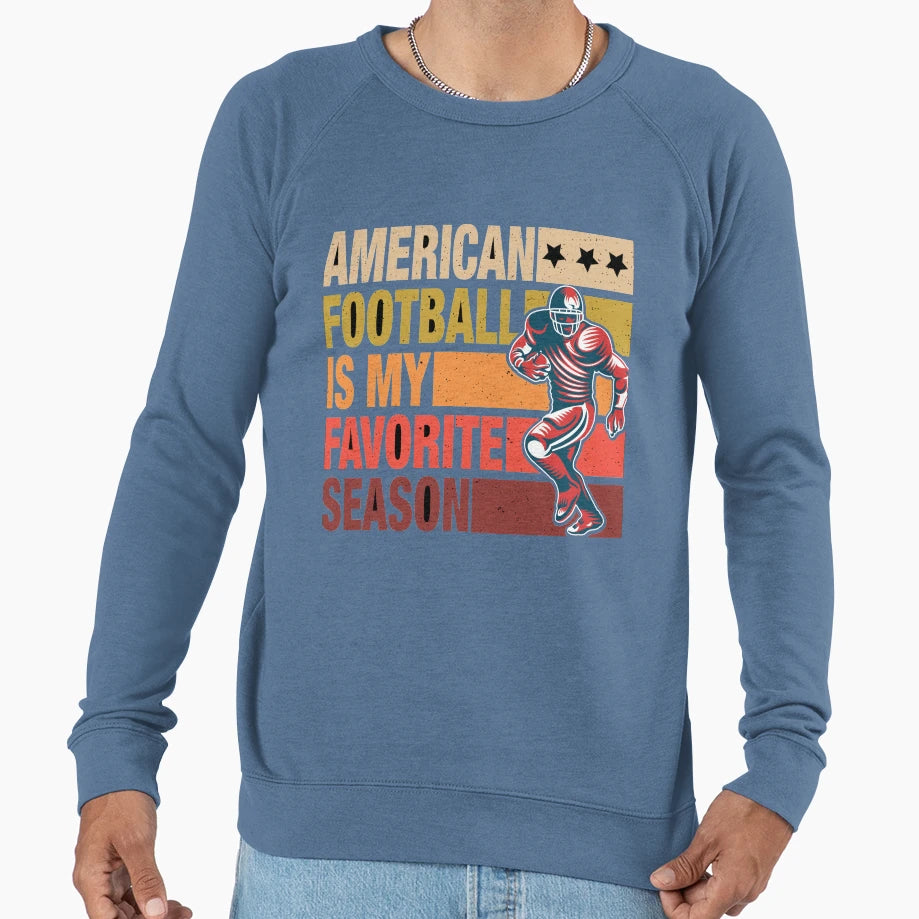 American Football Is My Favorite Sweatshirt - Streetwear Style Unisex - T-Shirt, Sweatshirt, Hoodie