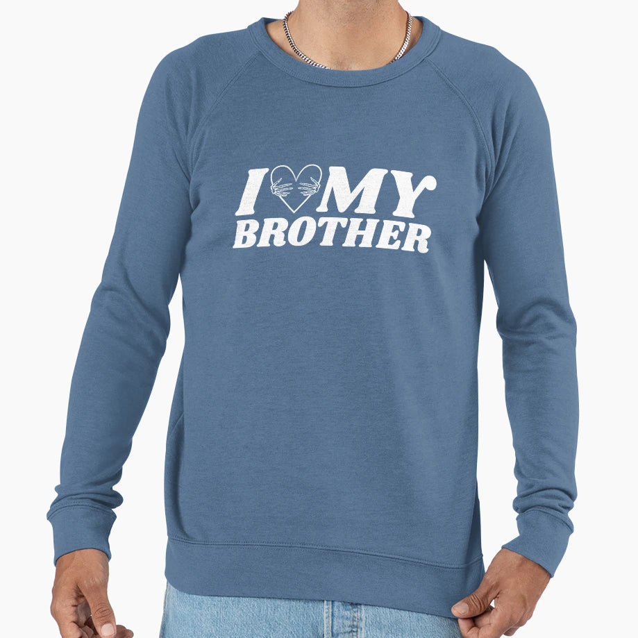 I Love My Brother Funny T-Shirt - Custom Art Print for Adults - T-Shirt, Sweatshirt, Hoodie
