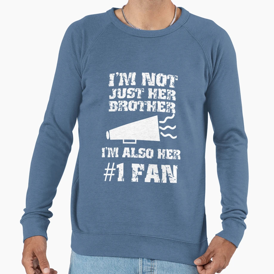 Im Not Just Her Brother Im Also Her Sweatshirt - Trendy Graphic Unisex - T-Shirt, Sweatshirt, Hoodie