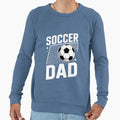 Soccer Dad Daddy Soccer Sport Lover Sweatshirt - Graphic Print Men Women - T-Shirt, Sweatshirt, Hoodie