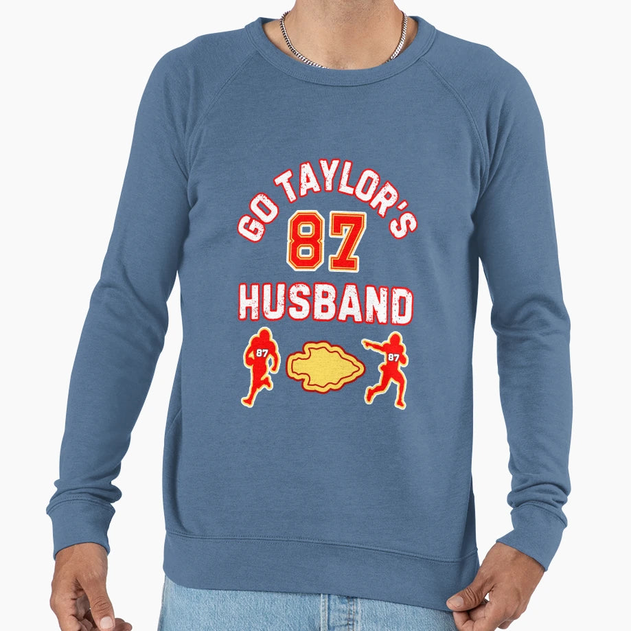 Go Taylors Husband Sweatshirt - Casual Everyday Wear Unisex - T-Shirt, Sweatshirt, Hoodie