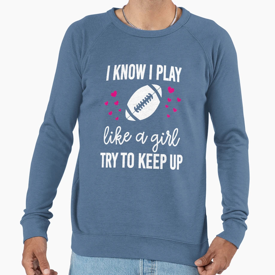 I Know I Play Like Try To Keep Sweatshirt - Aesthetic Graphic for Adults - T-Shirt, Sweatshirt, Hoodie