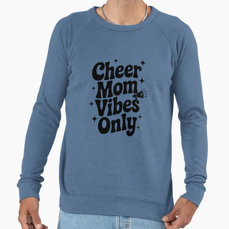 Cheer Mom Vibes Only Sweatshirt - Fun Novelty Design Men Women - T-Shirt, Sweatshirt, Hoodie