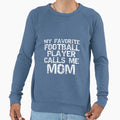 Sports Mother Gift My Favorite Sweatshirt - Streetwear Style Unisex - T-Shirt, Sweatshirt, Hoodie