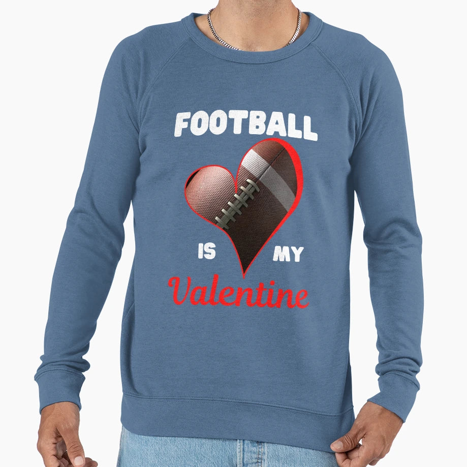 Happy Valentines Day Football Is My Sweatshirt - Novelty Apparel Men Women - T-Shirt, Sweatshirt, Hoodie