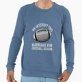 We Interrupt This Marriage Football Sweatshirt - Trendy Graphic for Adults - T-Shirt, Sweatshirt, Hoodie