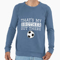 Sister Soccer Gift Thats My Brother Sweatshirt - Unique Graphic for Adults - T-Shirt, Sweatshirt, Hoodie