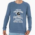 There Are Two Seasons American Sweatshirt - Casual Everyday Wear Unisex - T-Shirt, Sweatshirt, Hoodie