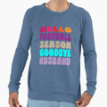 Hello Football Season Goodbye Husband Sweatshirt - Unique Graphic Men Women - T-Shirt, Sweatshirt, Hoodie