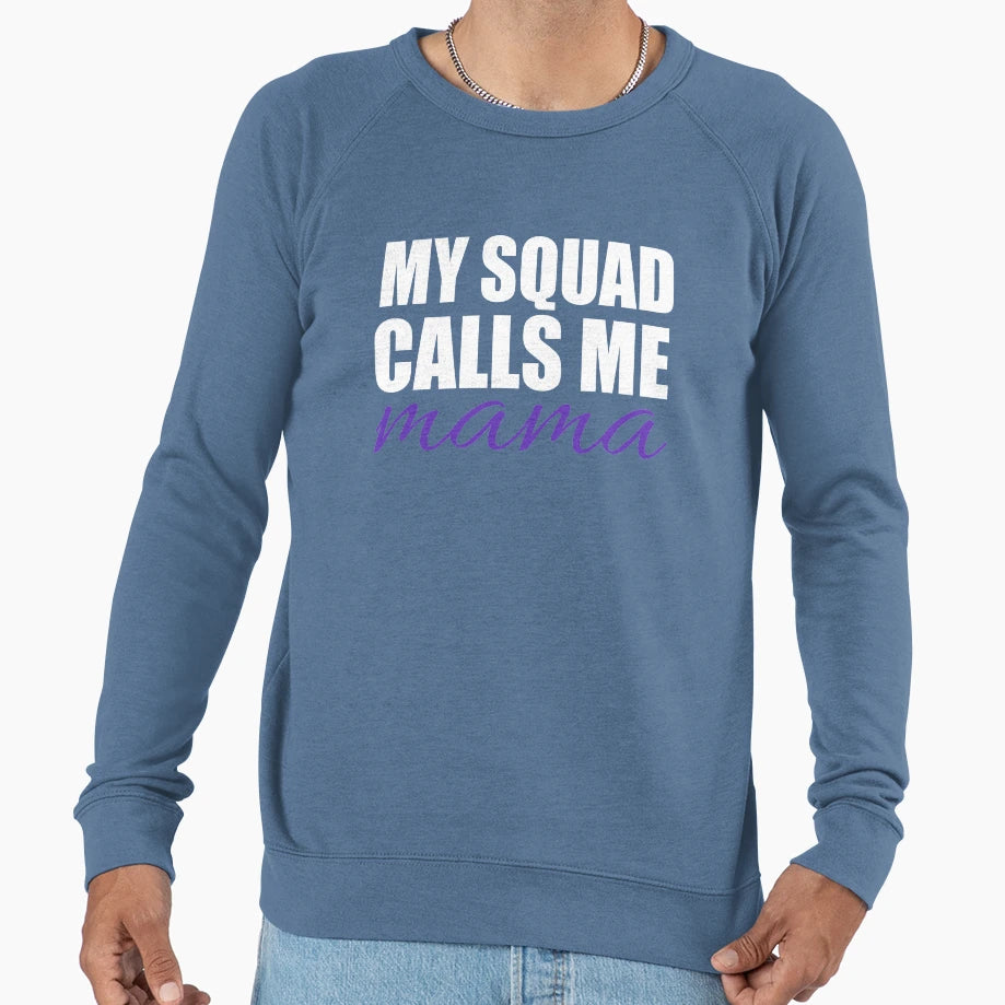 Pretty My Squad Calls Me Mama Sweatshirt - Unique Graphic for Adults - T-Shirt, Sweatshirt, Hoodie