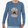 Dont Bother Me Its Football Season Sweatshirt - Minimalist Print Men Women - T-Shirt, Sweatshirt, Hoodie