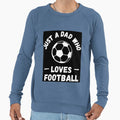 Just Dad Who Loves Football Sweatshirt - Fun Novelty Design for Adults - T-Shirt, Sweatshirt, Hoodie