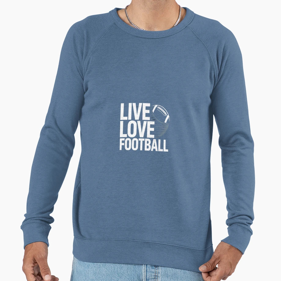 Live Love Football Great Gift Sport Sweatshirt - Unique Graphic for Adults - T-Shirt, Sweatshirt, Hoodie