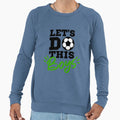 Lets Do This Football Funny Football Tees T-Shirt - Novelty Apparel Unisex - T-Shirt, Sweatshirt, Hoodie