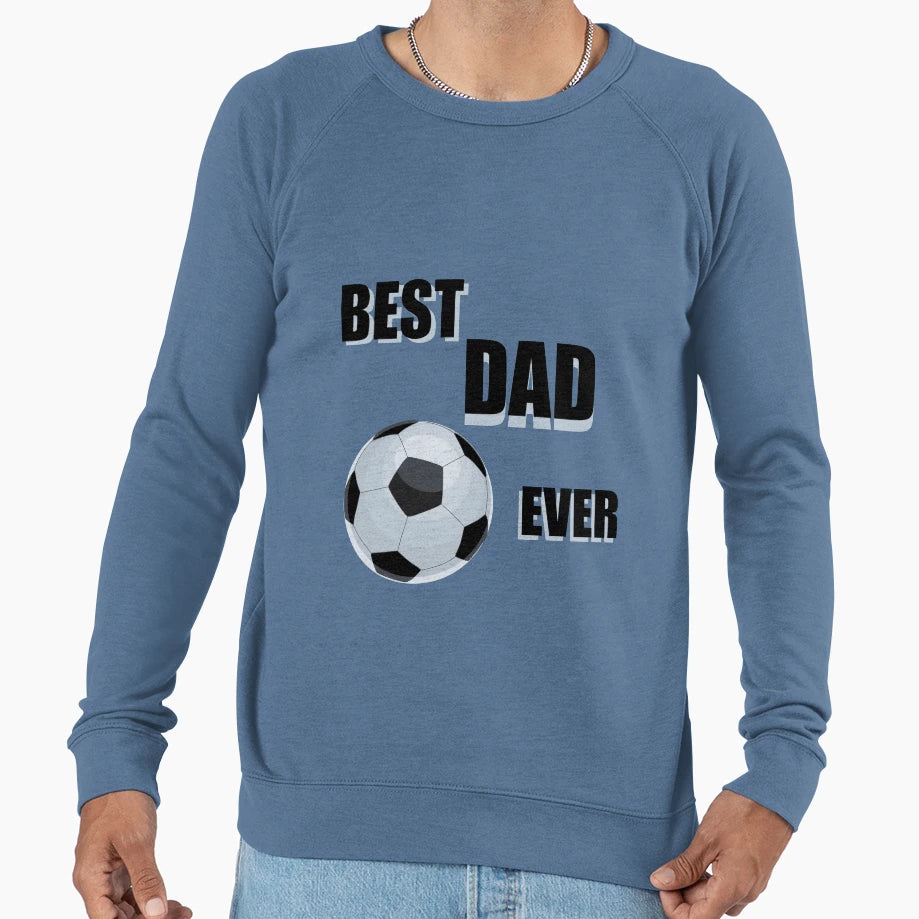 Best Dad Ever Sweatshirt - Fun Novelty Design Men Women - T-Shirt, Sweatshirt, Hoodie