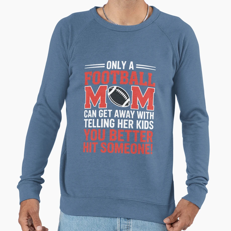 Mom Football Better Hit Someone Sweatshirt - Minimalist Print for Adults - T-Shirt, Sweatshirt, Hoodie