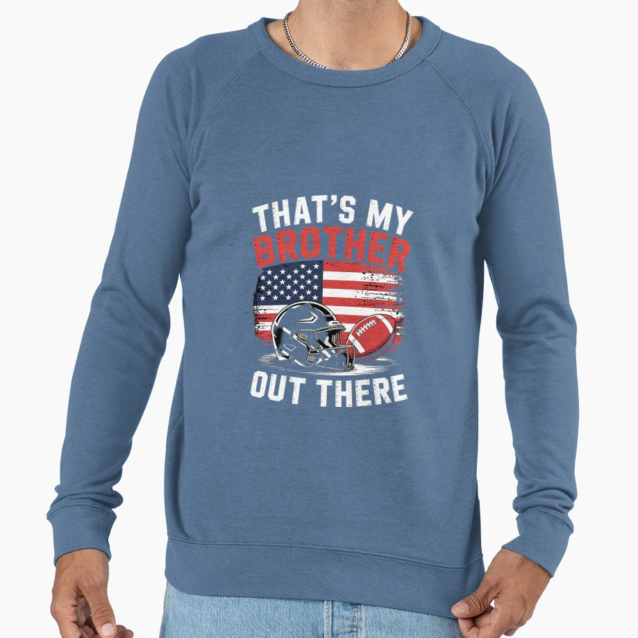 Thats My Brother Out There Sweatshirt - Minimalist Print Men Women - T-Shirt, Sweatshirt, Hoodie