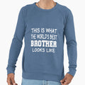 This Is What Worlds Best Brother Sweatshirt - Custom Art Print for Adults - T-Shirt, Sweatshirt, Hoodie