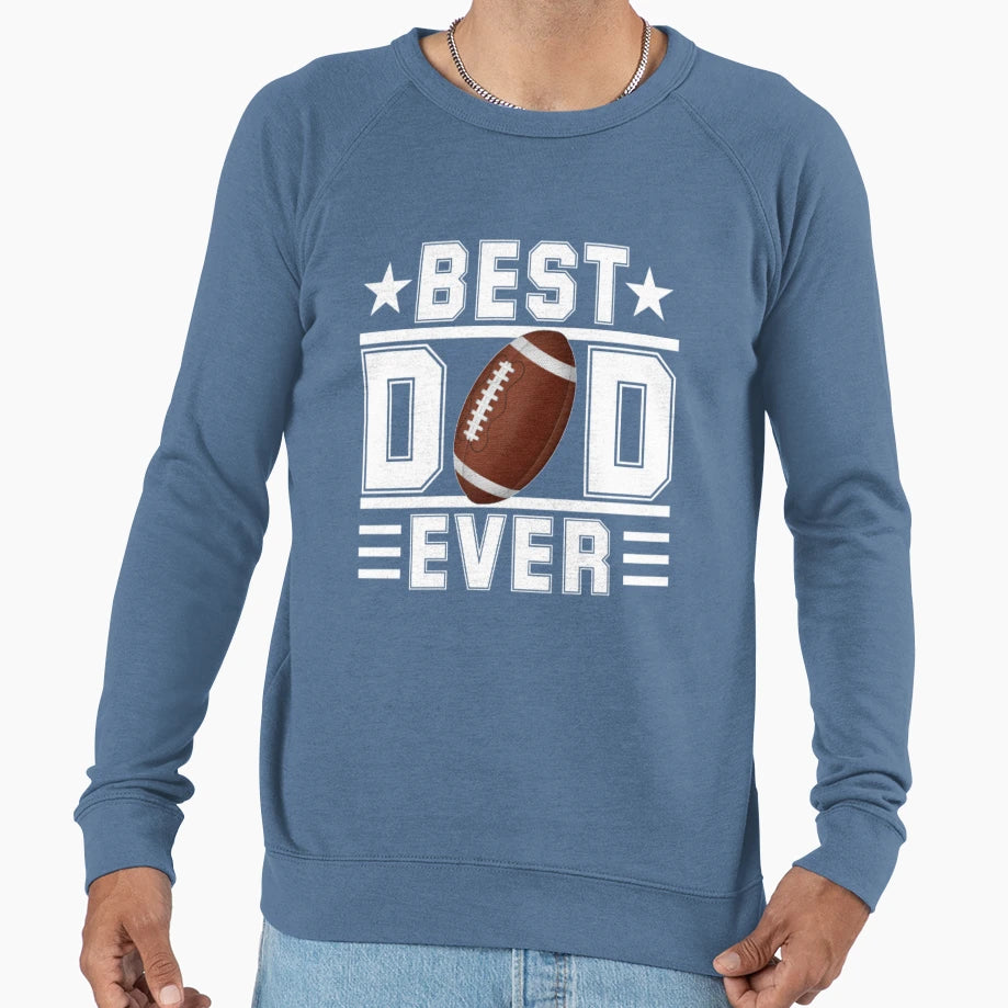 Best Dad Ever American Football T-Shirt - Streetwear Style Unisex - T-Shirt, Sweatshirt, Hoodie