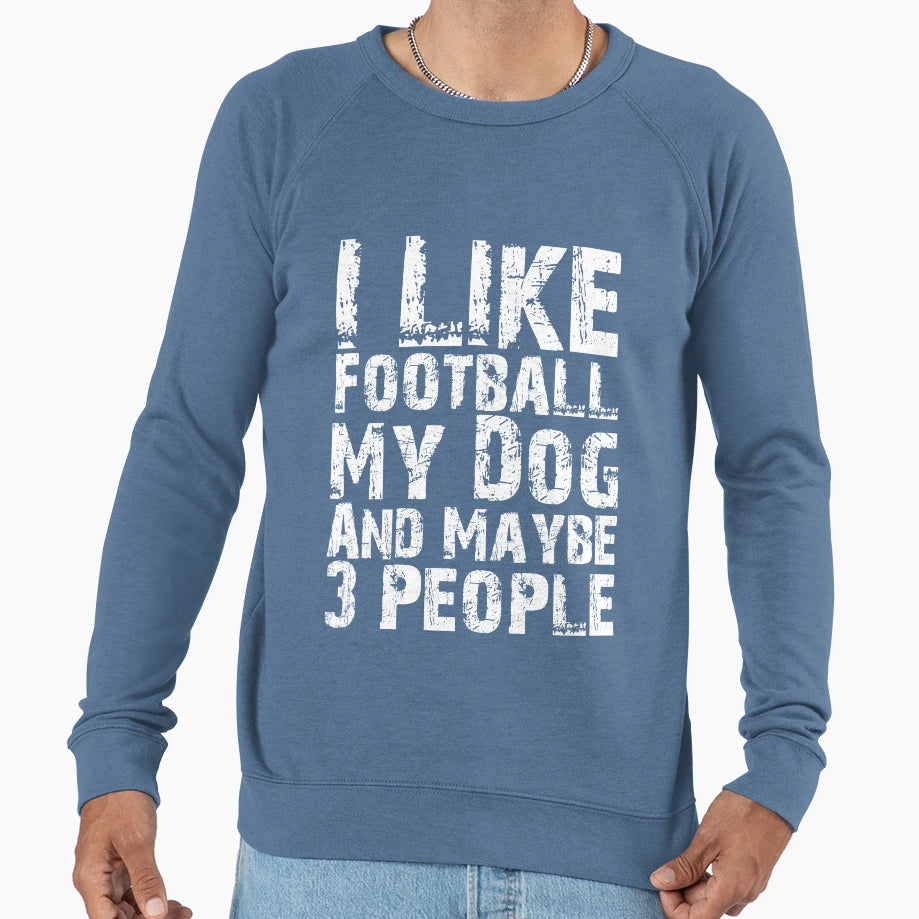 I Like Football My Dog And Maybe Sweatshirt - Minimalist Print for Adults - T-Shirt, Sweatshirt, Hoodie