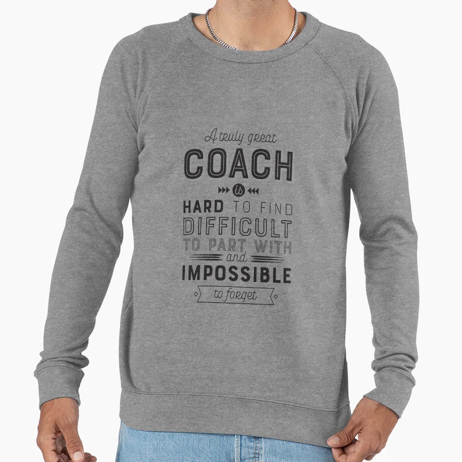 Coach Gift Truly Great Coach Is Sweatshirt - Streetwear Style for Adults - T-Shirt, Sweatshirt, Hoodie