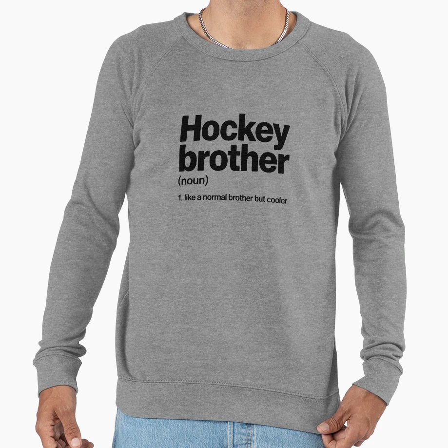 Hockey Brother Definition Sweatshirt - Casual Everyday Wear Men Women - T-Shirt, Sweatshirt, Hoodie