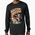 Soccer Dreams Just Do Football Love T-Shirt - Novelty Apparel Men Women - T-Shirt, Sweatshirt, Hoodie