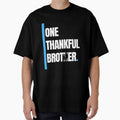 One Thankful Brother T-Shirt - Custom Art Print Unisex - T-Shirt, Sweatshirt, Hoodie