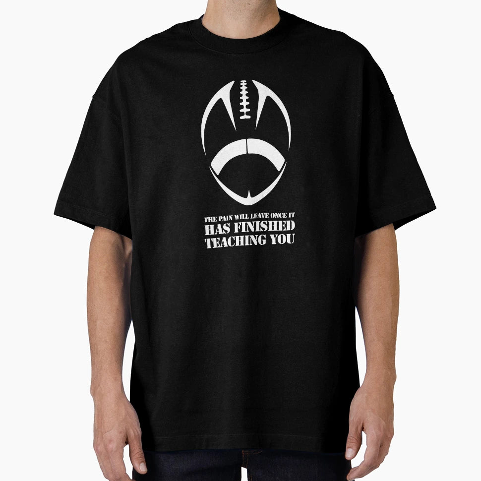 Pain Will Leave Once It Has Finished T-Shirt - Graphic Print Unisex - T-Shirt, Sweatshirt, Hoodie