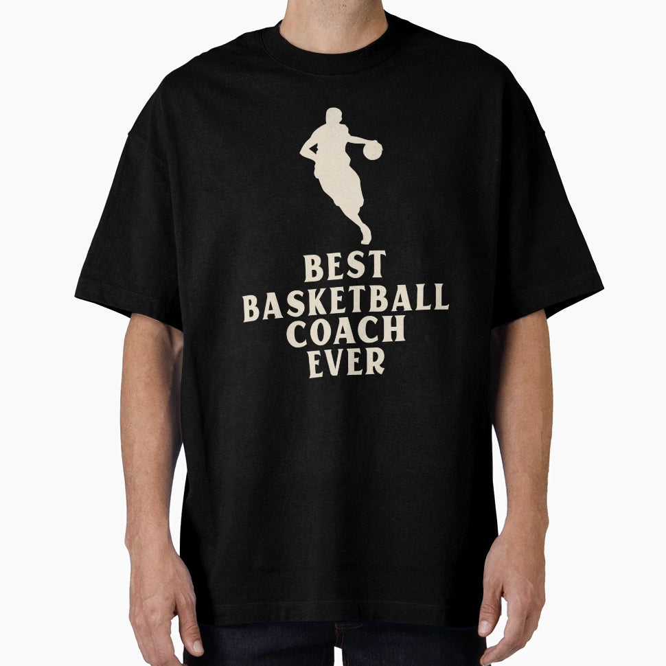 Best Basketball Coach Ever T-Shirt - Fun Novelty Design Men Women - T-Shirt, Sweatshirt, Hoodie