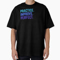 Practice Improve Music Sports Enthusiast T-Shirt - Novelty Apparel Unisex - T-Shirt, Sweatshirt, Hoodie