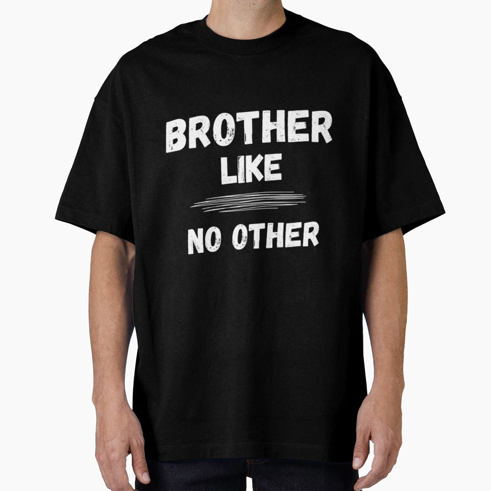 Brother Like No Other T-Shirt - Graphic Print for Adults - T-Shirt, Sweatshirt, Hoodie