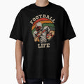 Football Life T-Shirt - Streetwear Style Unisex - T-Shirt, Sweatshirt, Hoodie