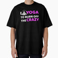 Yoga,I Yoga to Burn off the Crazy- Funny by - Adult & Kids T-Shirts, Sweatshirts & Hoodies apparel design preview 1