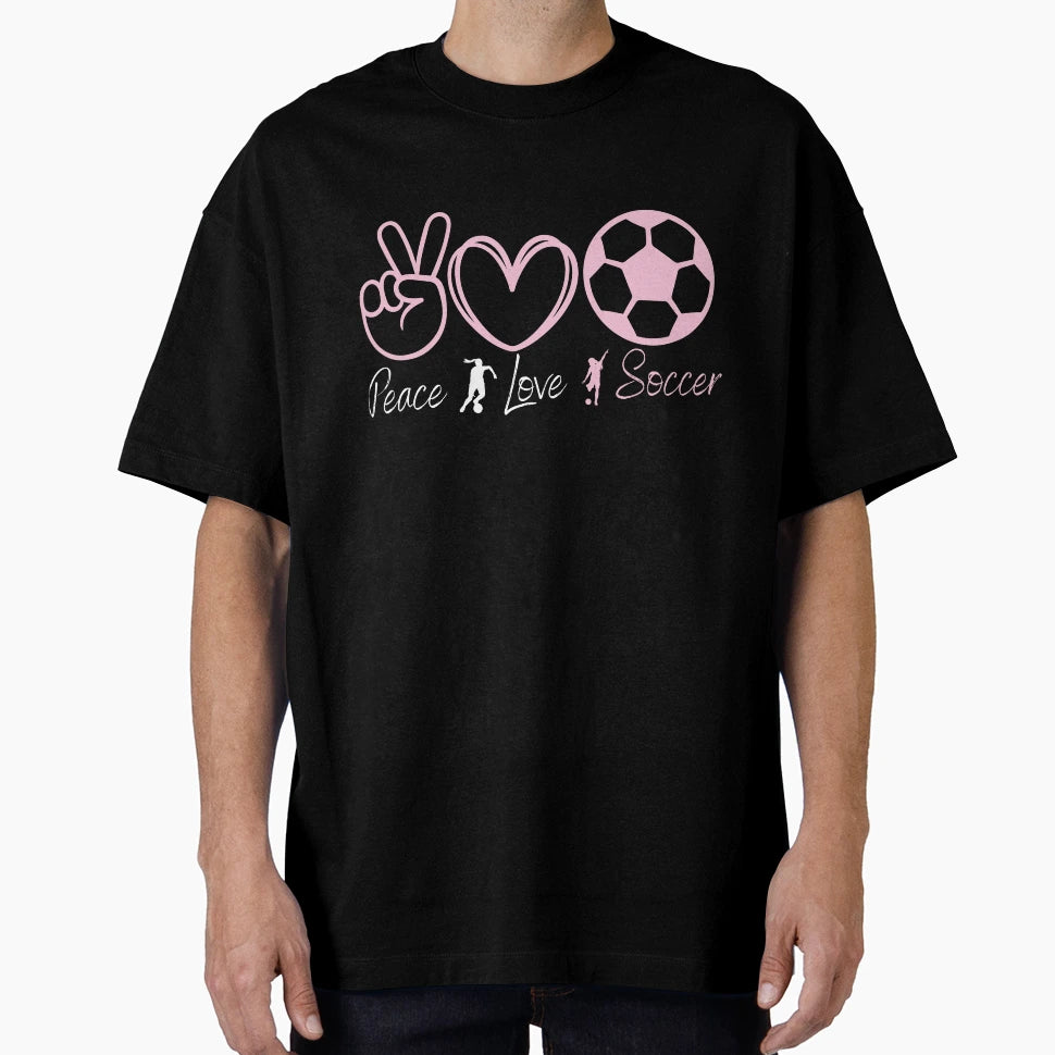 Peace Love Soccer Not Only Can Play T-Shirt - Unique Graphic Unisex - T-Shirt, Sweatshirt, Hoodie