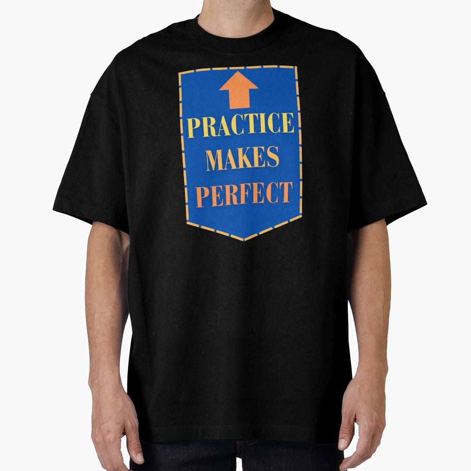 Practice Makes T-Shirt - Casual Everyday Wear Men Women - T-Shirt, Sweatshirt, Hoodie