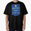 Practice Makes T-Shirt - Casual Everyday Wear Men Women - T-Shirt, Sweatshirt, Hoodie
