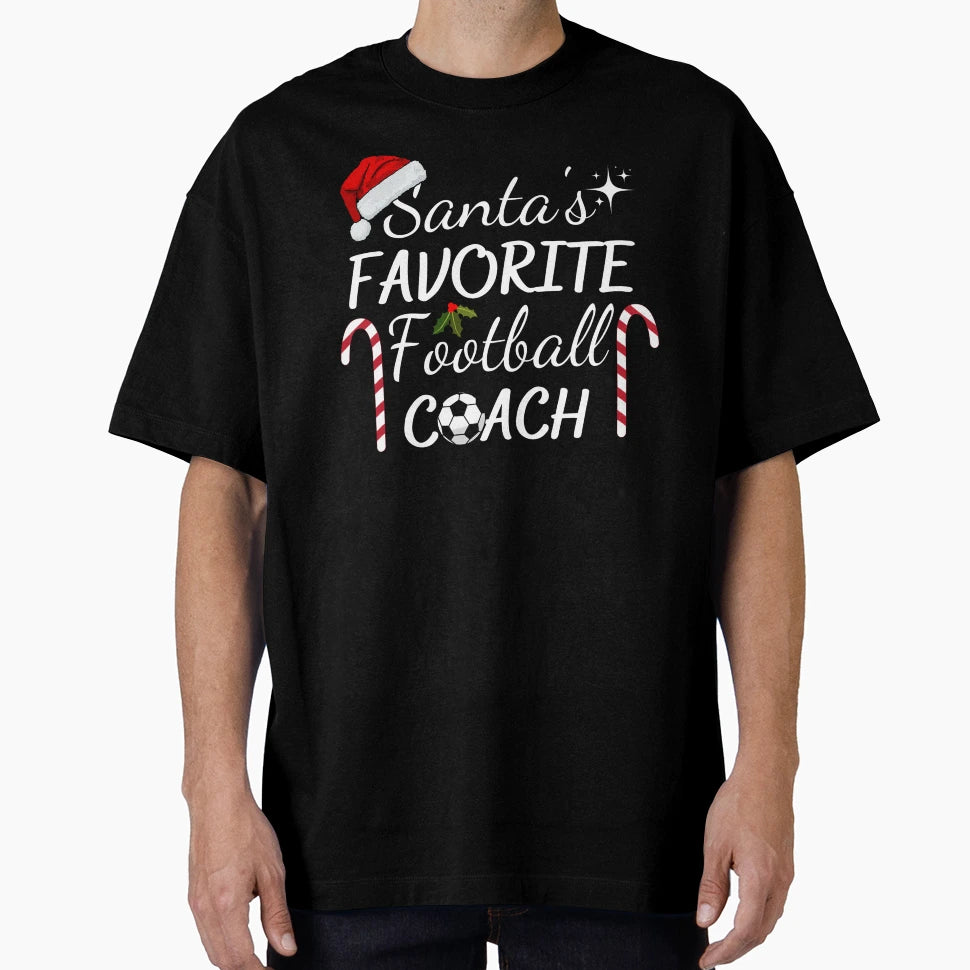 Santas Favorite Football Coach T-Shirt - Streetwear Style Unisex - T-Shirt, Sweatshirt, Hoodie