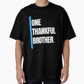 One Thankful Brother T-Shirt - Novelty Apparel for Adults - T-Shirt, Sweatshirt, Hoodie