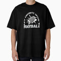 Football My Favorite Sport T-Shirt - Trendy Graphic Unisex - T-Shirt, Sweatshirt, Hoodie