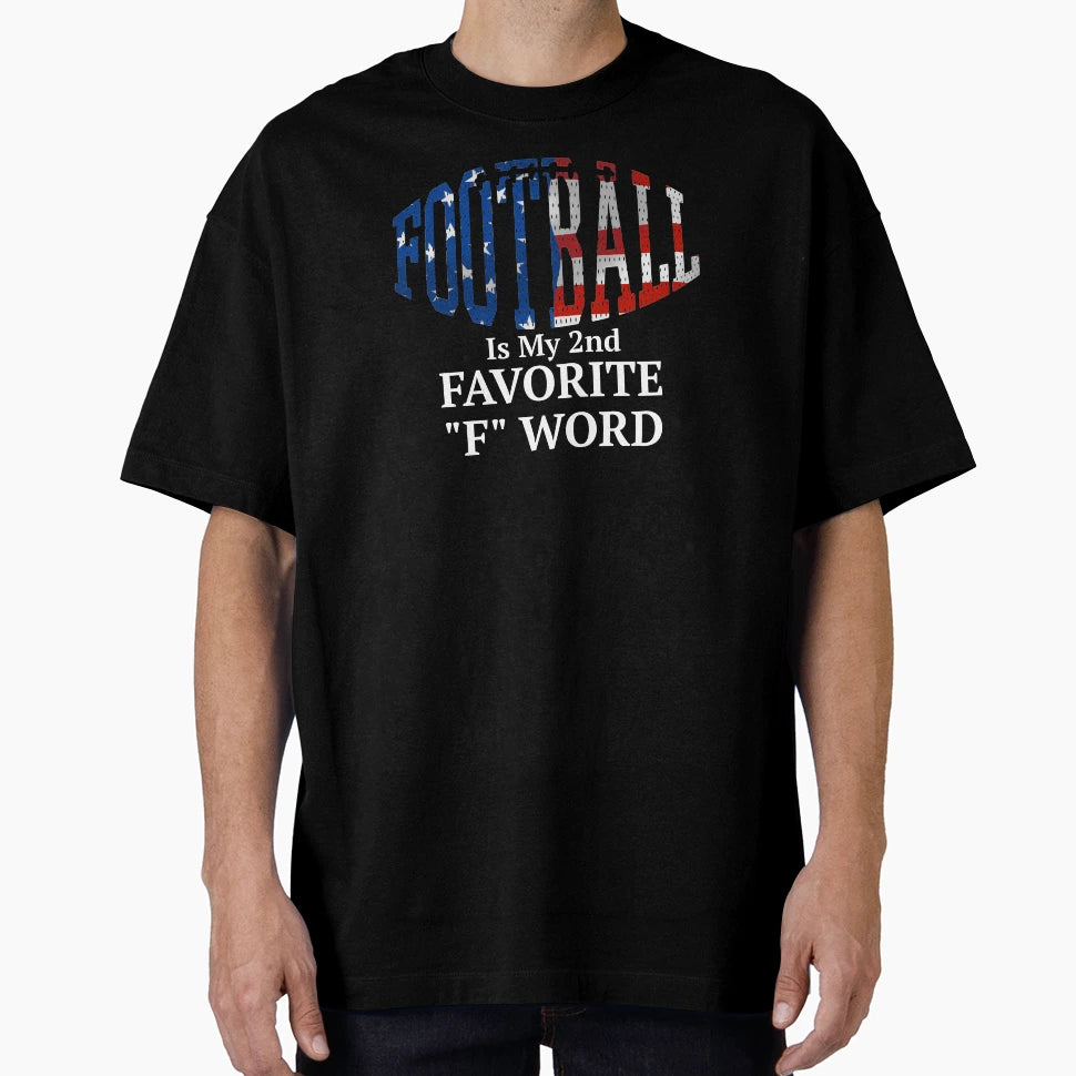 Football Is My Second Favorite F Word T-Shirt - Trendy Graphic for Adults - T-Shirt, Sweatshirt, Hoodie